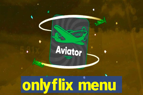 onlyflix menu